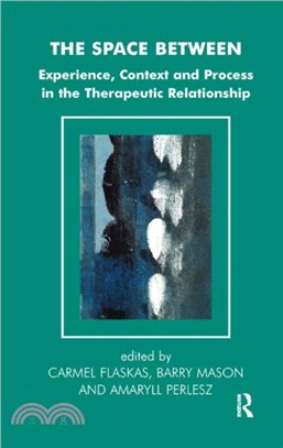 The Space Between：Experience, Context, and Process in the Therapeutic Relationship