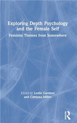 Exploring Depth Psychology and the Female Self：Feminist Themes from Somewhere