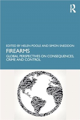 Firearms：Global Perspectives on Consequences, Crime and Control