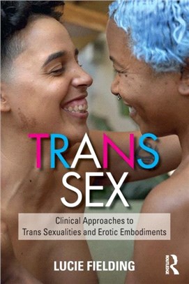 Trans Sex：Clinical Approaches to Trans Sexualities and Erotic Embodiments