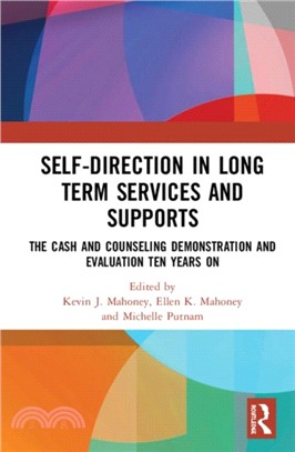 Self-Direction in Long Term Services and Supports：The Cash and Counseling Demonstration and Evaluation Ten Years On