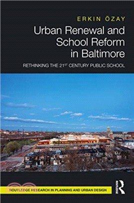 Urban Renewal and School Reform in Baltimore：Rethinking the 21st Century Public School