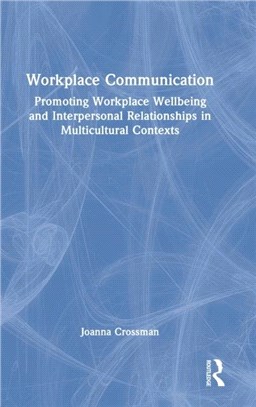 Workplace Communication：Promoting Workplace Wellbeing and Interpersonal Relationships in Multicultural Contexts