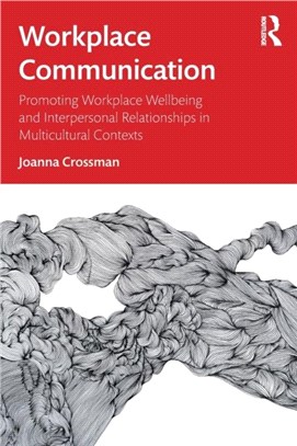 Workplace Communication：Promoting Workplace Wellbeing and Interpersonal Relationships in Multicultural Contexts