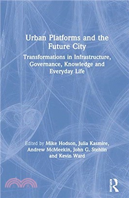 Urban Platforms and the Future City：Transformations in Infrastructure, Governance, Knowledge and Everyday Life