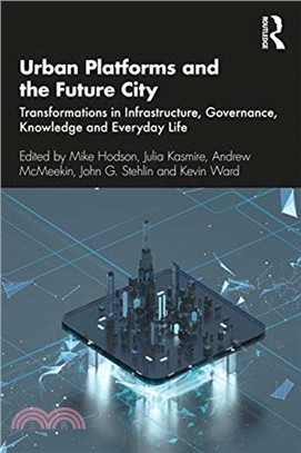 Urban Platforms and the Future City：Transformations in Infrastructure, Governance, Knowledge and Everyday Life