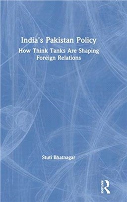 India's Pakistan Policy：How Think Tanks are Shaping Foreign relations