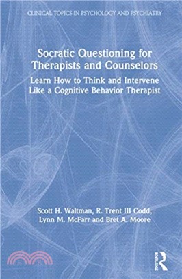Socratic Questioning for Therapists and Counselors：Learn How to Think and Intervene Like a Cognitive Behavior Therapist