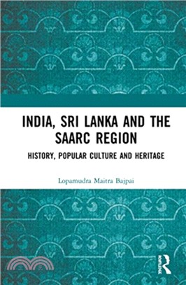 India, Sri Lanka and the SAARC Region：History, Popular Culture and Heritage