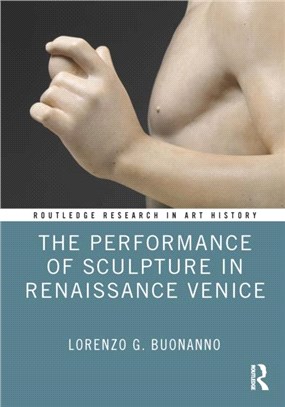The Performance of Sculpture in Renaissance Venice