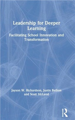 Leadership for Deeper Learning：Facilitating School Innovation and Transformation