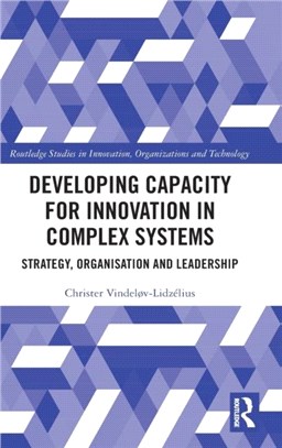 Developing Capacity for Innovation in Complex Systems：Strategy, Organisation and Leadership