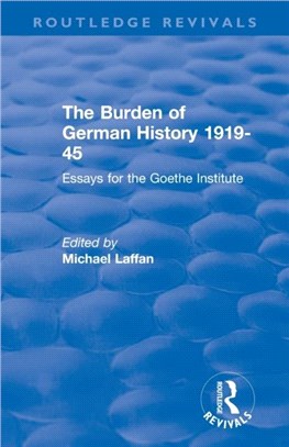 The Burden of German History 1919-45：Essays for the Goethe Institute