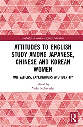 Attitudes to English Study among Japanese, Chinese and Korean Women：Motivations, Expectations and Identity