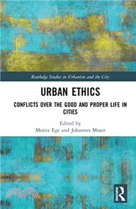 Urban Ethics：Conflicts Over the Good and Proper Life in Cities