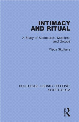 Intimacy and Ritual：A Study of Spiritualism, Medium and Groups