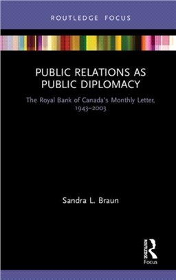 Public Relations as Public Diplomacy：The Royal Bank of Canada's Monthly Letter, 1943-2003