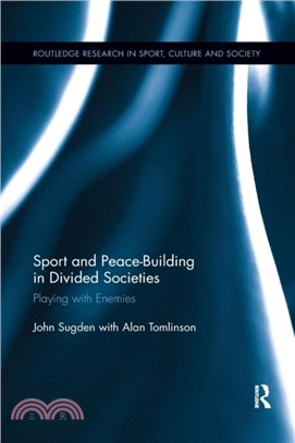 Sport and Peace-Building in Divided Societies：Playing with Enemies