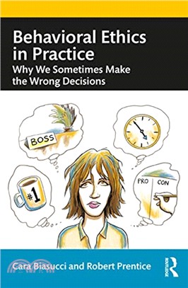 Behavioral Ethics in Practice：Why We Sometimes Make the Wrong Decisions