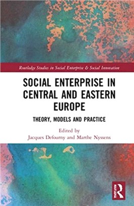 Social Enterprise in Central and Eastern Europe：Theory, Models and Practice