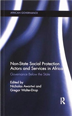 Non-State Social Protection Actors and Services in Africa：Governance Below the State