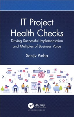 IT Project Health Checks：Driving Successful Implementation and Multiples of Business Value