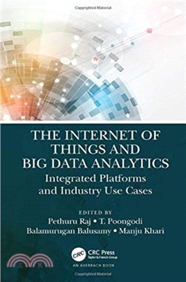 The Internet of Things and Big Data Analytics：Integrated Platforms and Industry Use Cases
