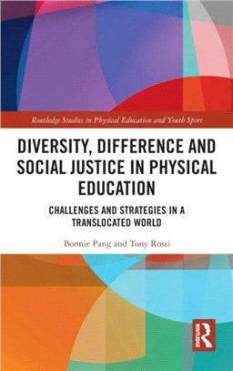 Diversity, Difference and Social Justice in Physical Education：Challenges and Strategies in a Translocated World