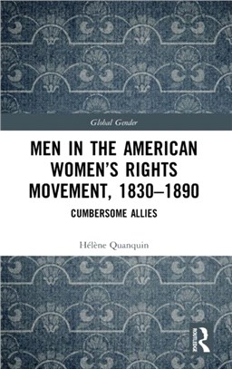 Men in the American Women's Rights Movement 1830-1890：Cumbersome Allies