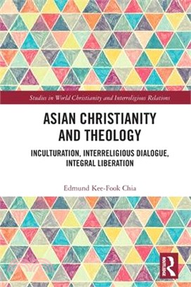 Asian Christianity and Theology: Inculturation, Interreligious Dialogue, Integral Liberation