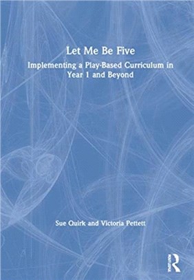 Let Me Be Five：Implementing a Play-Based Curriculum in Year 1 and Beyond