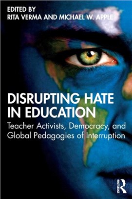 Disrupting Hate in Education：Teacher Activists, Democracy, and Global Pedagogies of Interruption