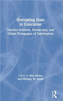 Disrupting Hate in Education：Teacher Activists, Democracy, and Global Pedagogies of Interruption
