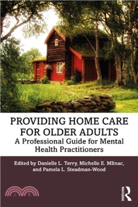 Providing Home Care for Older Adults：A Professional Guide for Mental Health Practitioners