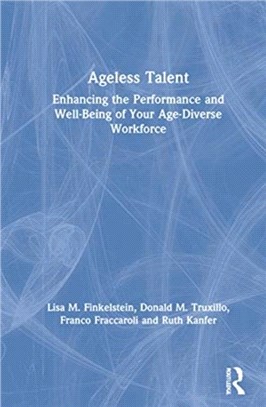 Ageless talent :enhancing the performance and well-being of yourage-diverse workforce /