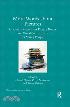 More Words about Pictures：Current Research on Picturebooks and Visual/Verbal Texts for Young People
