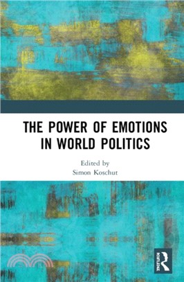 The Power of Emotions in World Politics