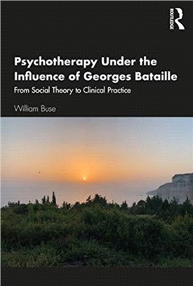 Psychotherapy Under the Influence of Georges Bataille：From Social Theory to Clinical Practice