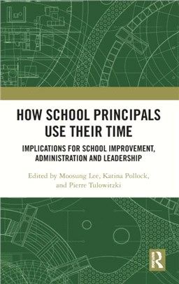 How School Principals Use Their Time：Implications for School Improvement, Administration and Leadership