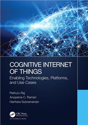 Cognitive Internet of Things：Enabling Technologies, Platforms, and Use Cases
