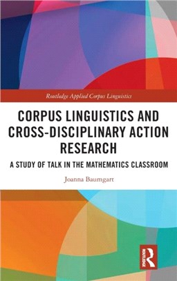 Corpus Linguistics and Cross-Disciplinary Action Research：A Study of Talk in the Mathematics Classroom