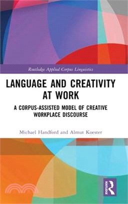 Language and Creativity at Work: A Corpus-Assisted Model of Creative Workplace Discourse