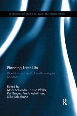 Planning Later Life ― Bioethics and Public Health in Ageing Societies