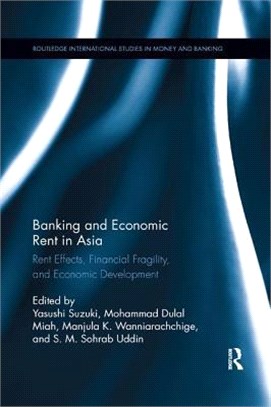 Banking and Economic Rent in Asia ― Rent Effects, Financial Fragility, and Economic Development