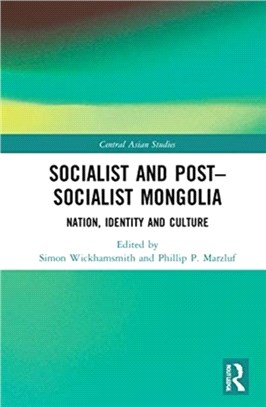 Socialist and Post-Socialist Mongolia：Nation, Identity, and Culture