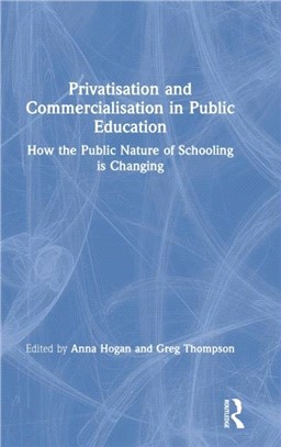 Privatisation and Commercialisation in Public Education：How the Public Nature of Schooling is Changing