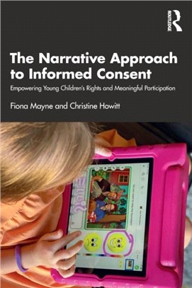 The Narrative Approach to Informed Consent：Empowering Young Children's Rights and Meaningful Participation