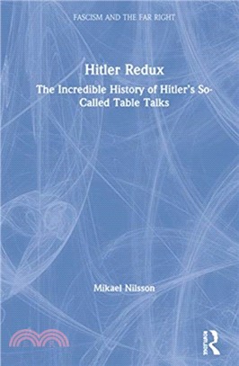 Hitler Redux：The Incredible History of Hitler's So-Called Table Talks