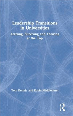 Leadership Transitions in Universities：Arriving, Surviving and Thriving at the Top