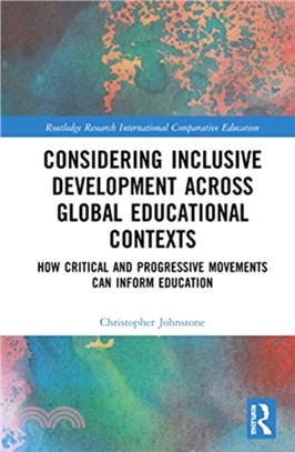 Considering Inclusive Development across Global Educational Contexts：How Critical and Progressive Movements can Inform Education